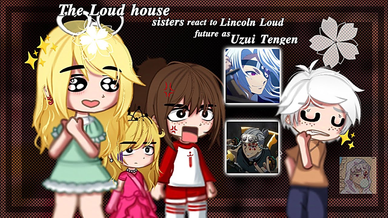 The Loud House sisters react to Lincoln Loud future as ᴜᴢᴜɪ ᴛᴇɴɢᴇɴ💎