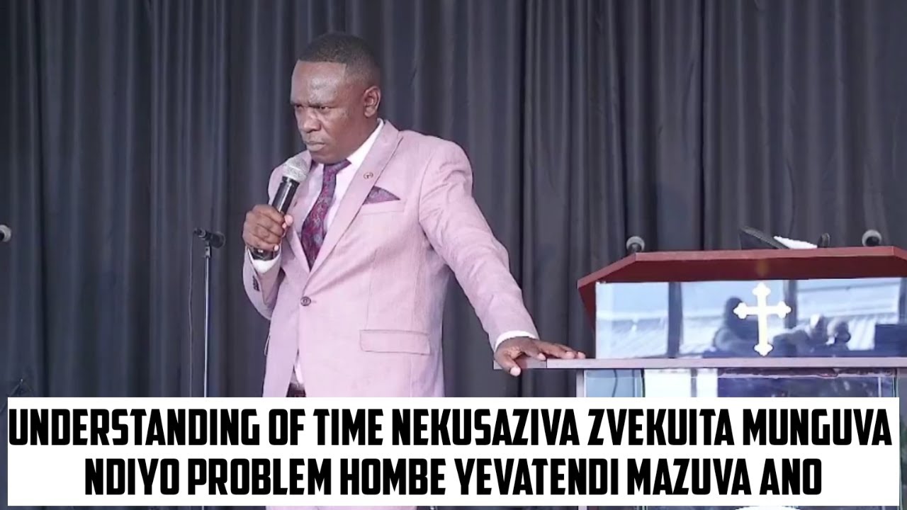 Understanding of time nekusaziva zvekuita munguva ndiyo problem yaunayo - Evangelist  T Muparinga