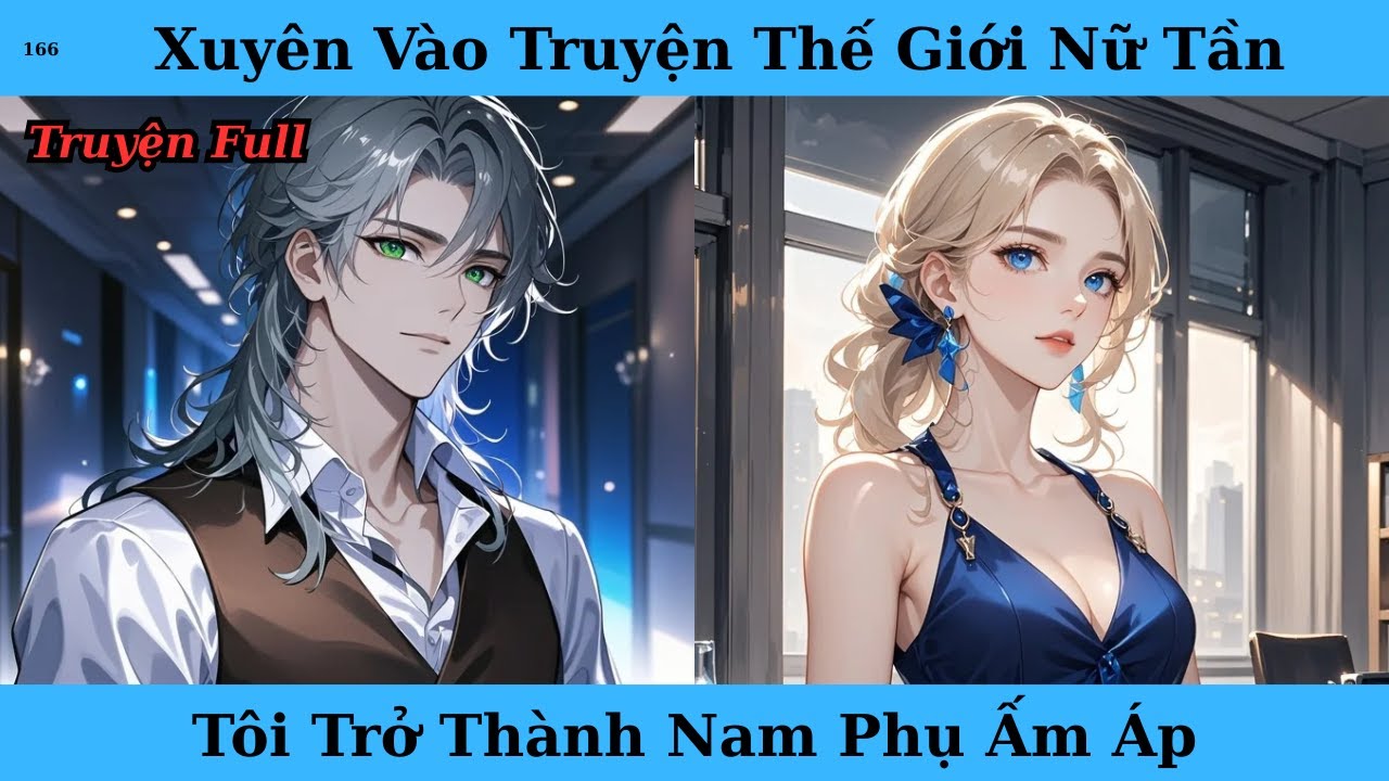 [Truyện Audio Full] Xuyên Vào Truyện Thế Giới Nữ Tần Tôi Trở Thành Nam Phụ Ấm Áp
