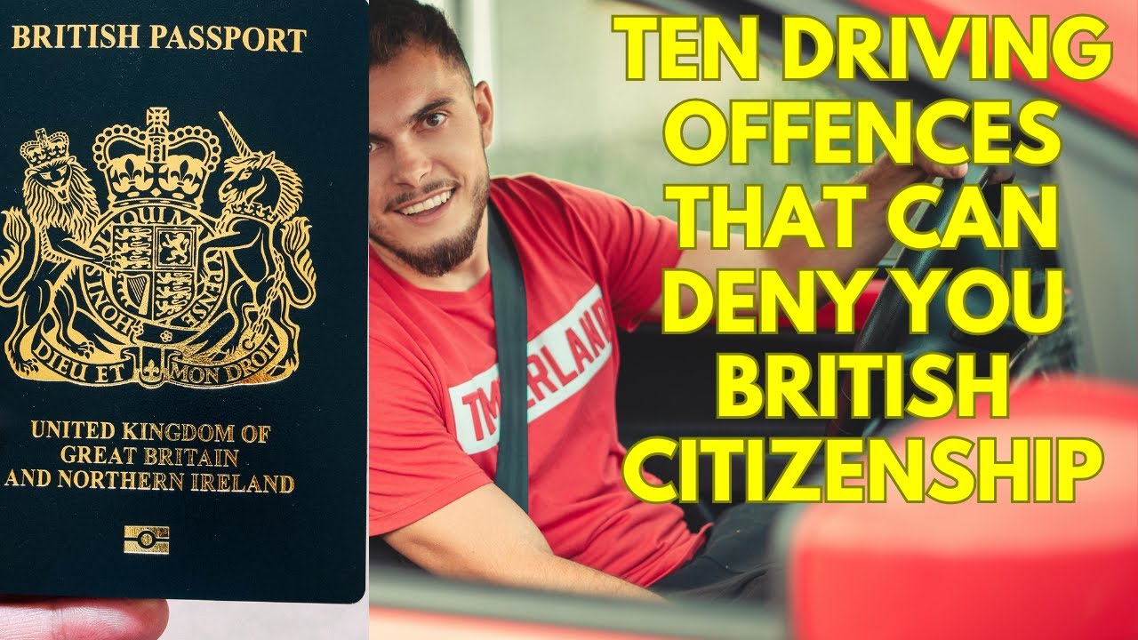TEN DRIVING OFFENCES IN THE UK THAT CAN DENY YOU BRITISH CITIZENSHIP