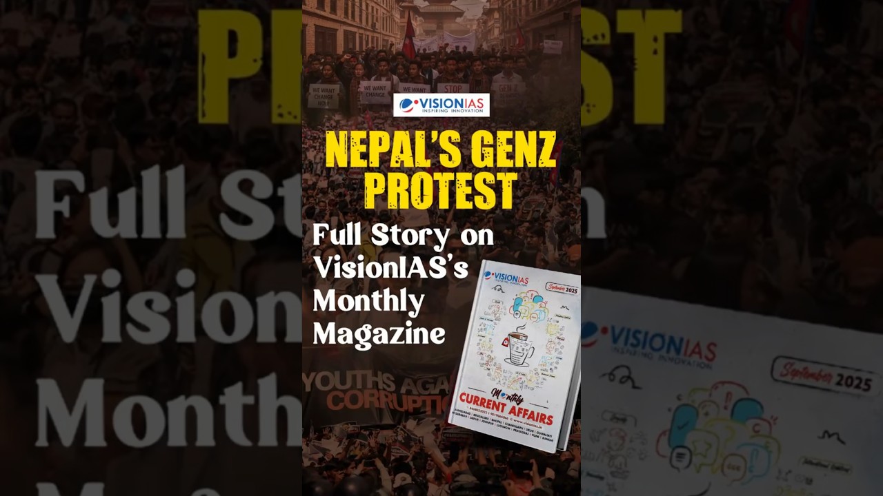Nepal&rsquo;s GenZ Protest | Full Story on VisionIAS&rsquo;s September Monthly Magazine