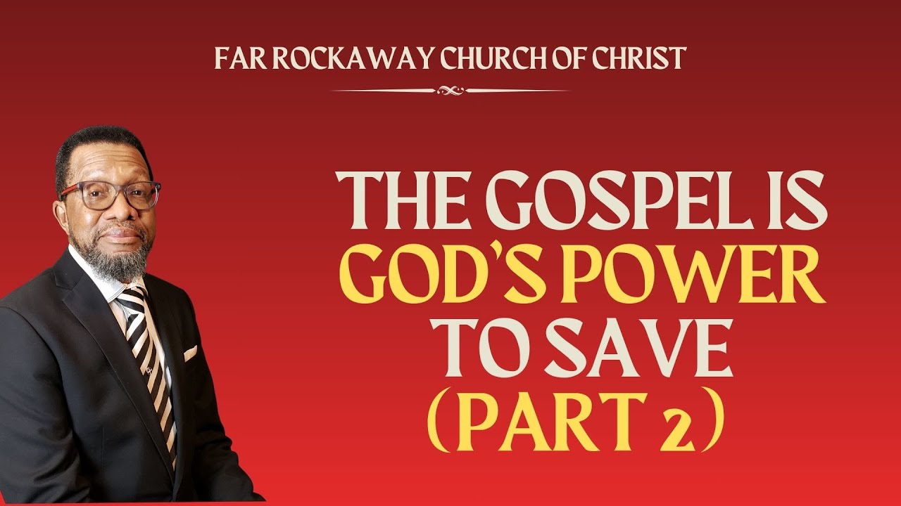 The Gospel is God's Power to Save (Part 2)