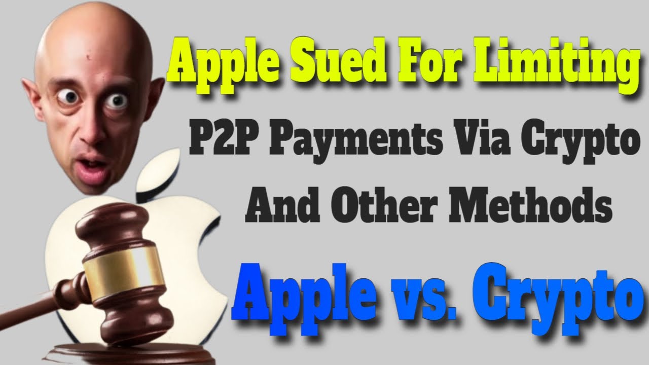 Apple vs. Crypto | Apple Sued for Limiting P2P Payments Via Crypto And Other Methods