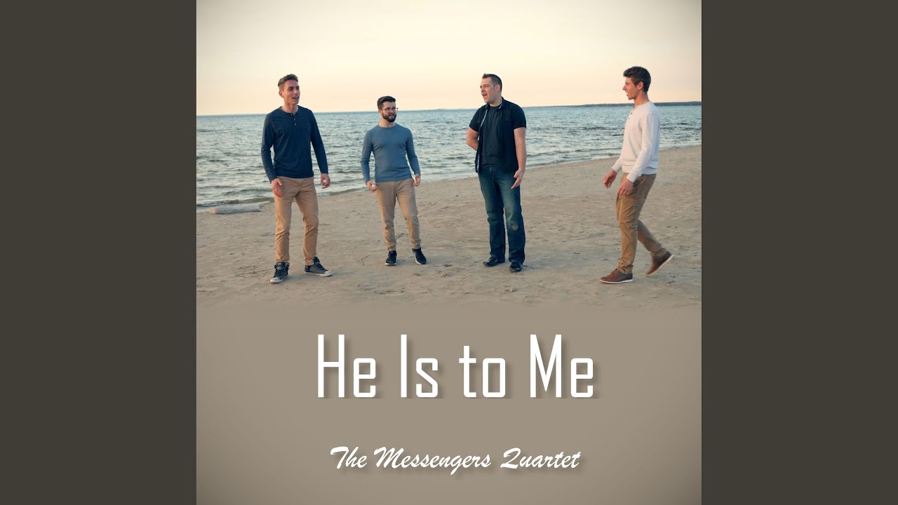 He Is to Me (feat. The Messengers Quartet)