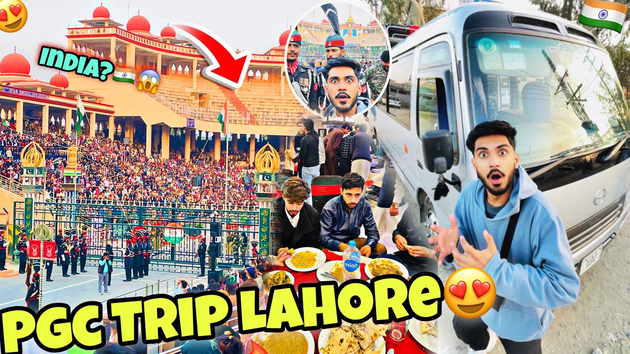 Pgc Trip Going To Lahore For 3 Days😱First Time Looking Lahore Wagah Border 🇮🇳🇵🇰😍