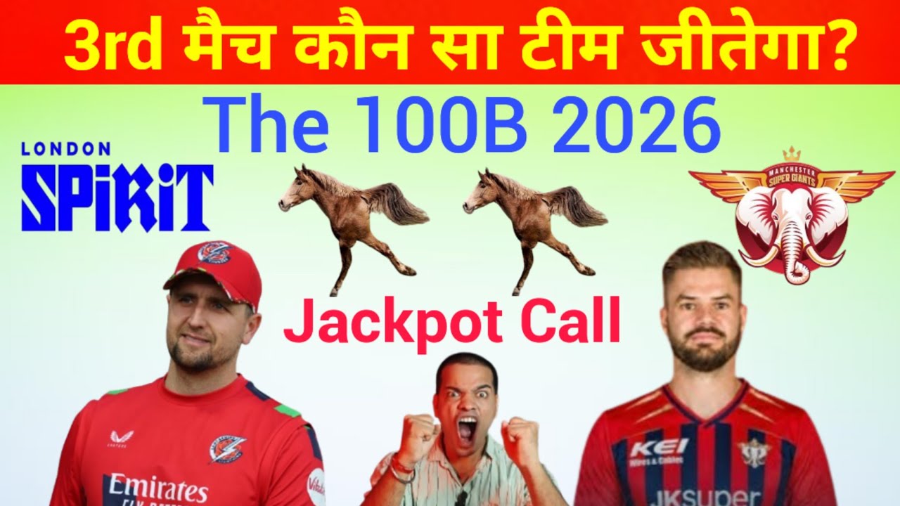 London Spirit vs Manchester 3rd Match Prediction | LS vs MSG 3rd 100B Match Kaun Jitega#100B2026