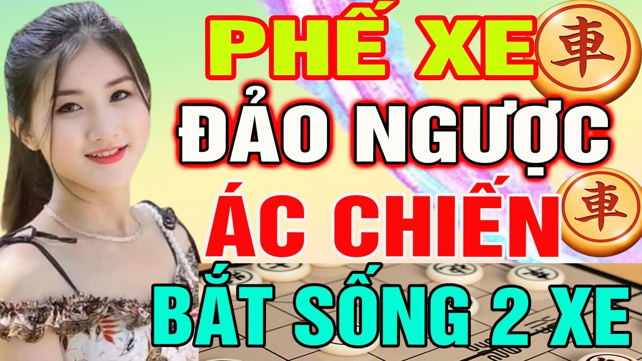Sững Sờ Đ&ograve;n PHẾ XE Đảo Ngược Thế Cờ: &Aacute;c Chiến BẮT SỐNG 2 XE Đối Thủ | Cờ Tướng T&agrave;n Cục