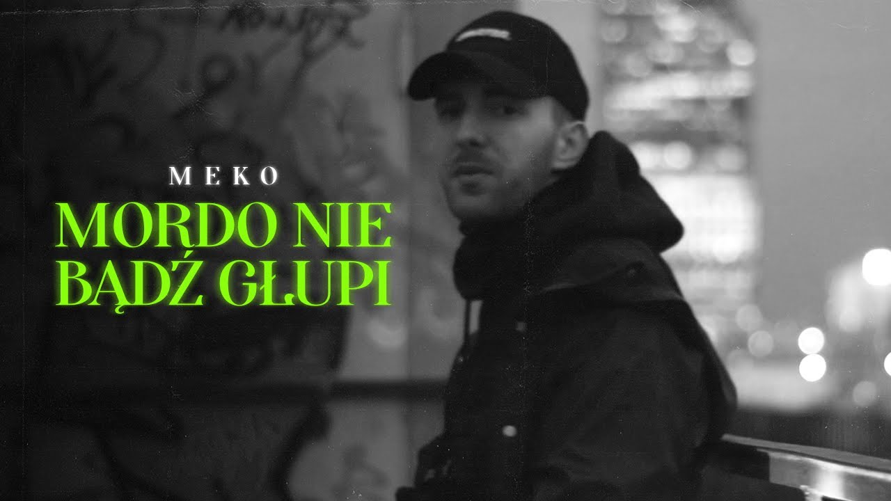 Meko - Mordo nie bądź głupi (prod. NIHLO) (Official Video)