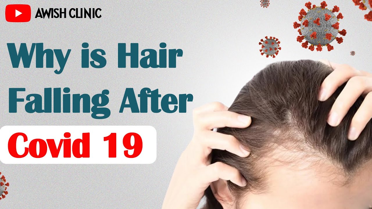 COVID के बाद बाल क्यों झड़ते हैं? इसका इलाज क्या हैं - Telogen Effluvium & Covid19 | AwishClinic.com