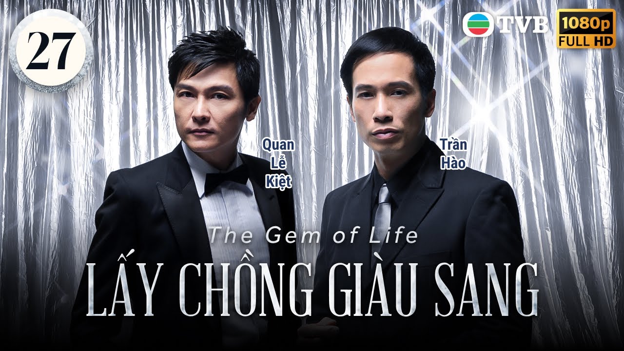 Phim TVB Lấy Chồng Giàu Sang (The Gem of Life) 27/82 | Lê Tư, Thái Thiếu Phân, Trần Hào | 2008