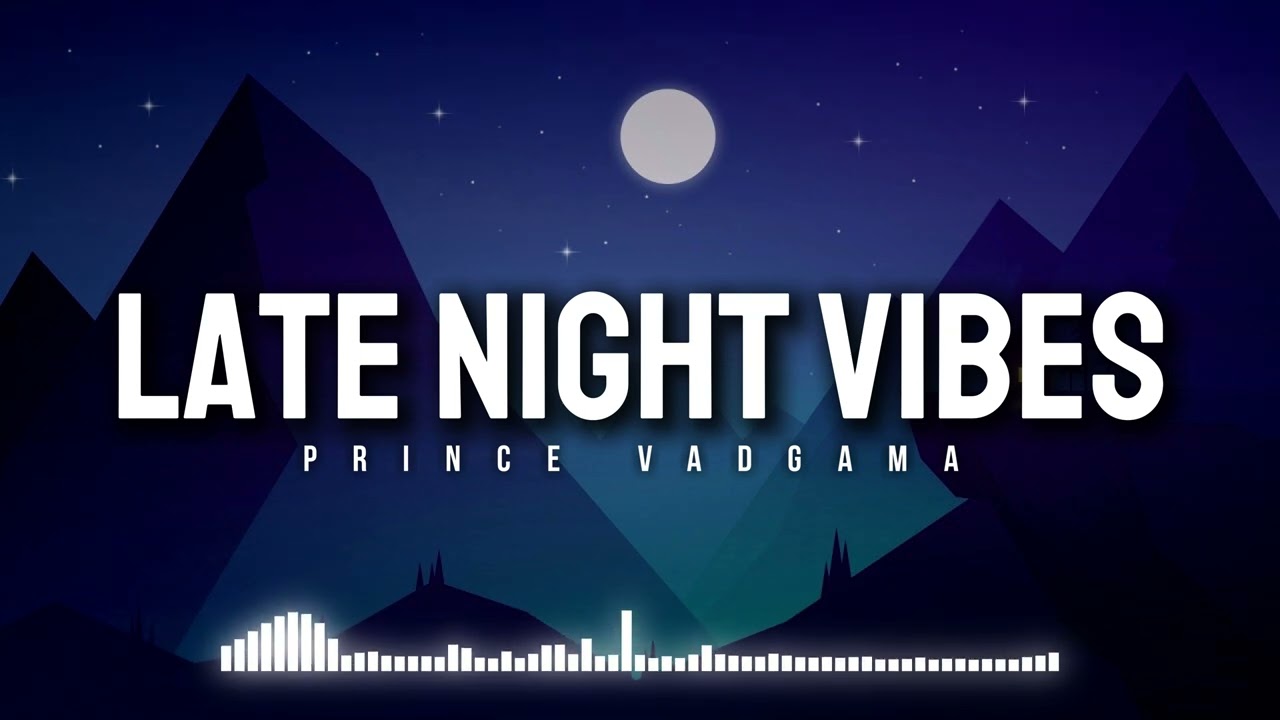 Late Night Vibes - Prince Vadgama (Official Visualizer)
