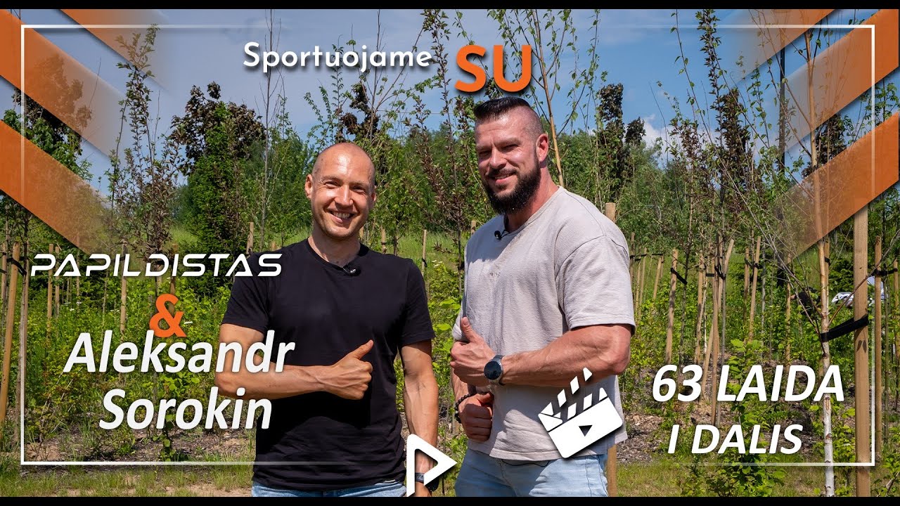 63 Laida I dalis #sportuojame SU Aleksandr Sorokin. Kaip maitintis Ultra bėgimo varžybų metu?