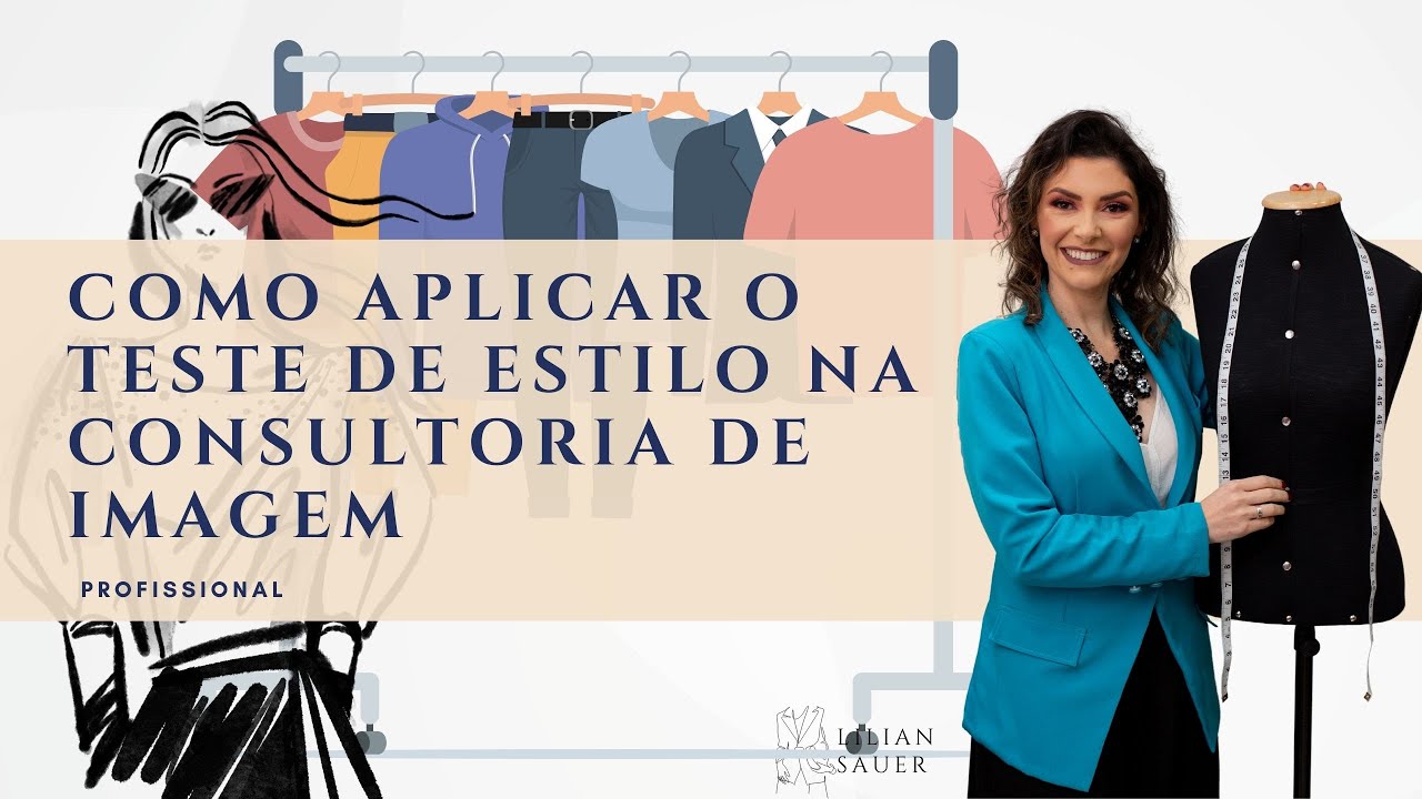 Como aplicar o teste de estilo na Consultoria de Imagem | Lilian Sauer