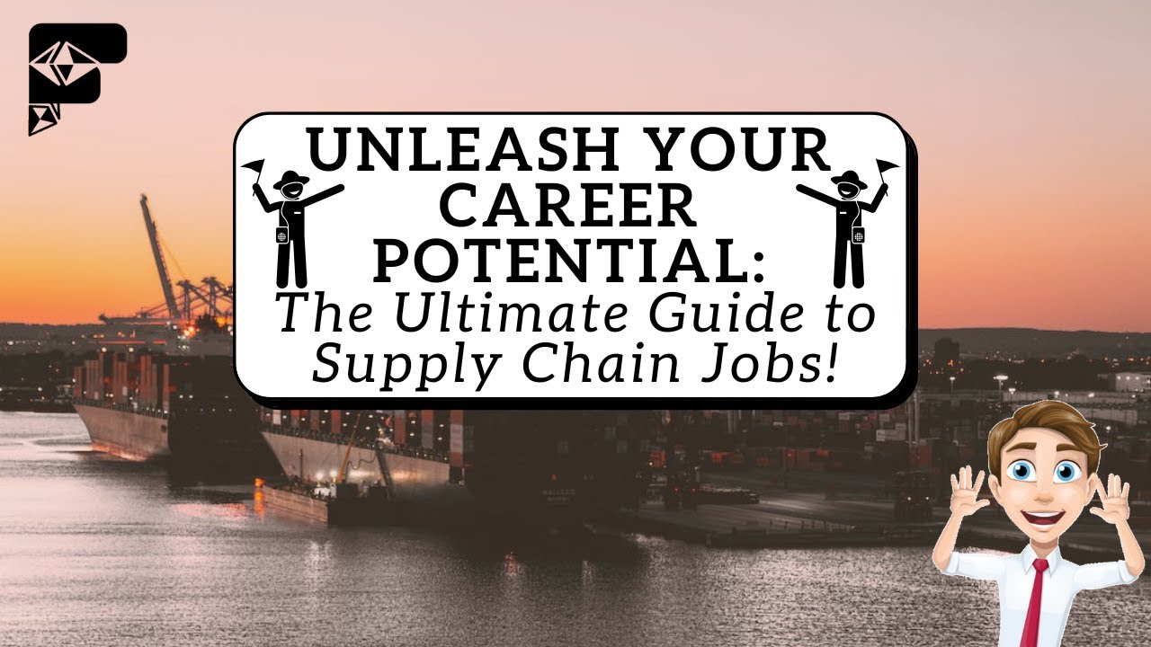 Unleash Your Career Potential: The Ultimate Guide to Supply Chain Jobs!