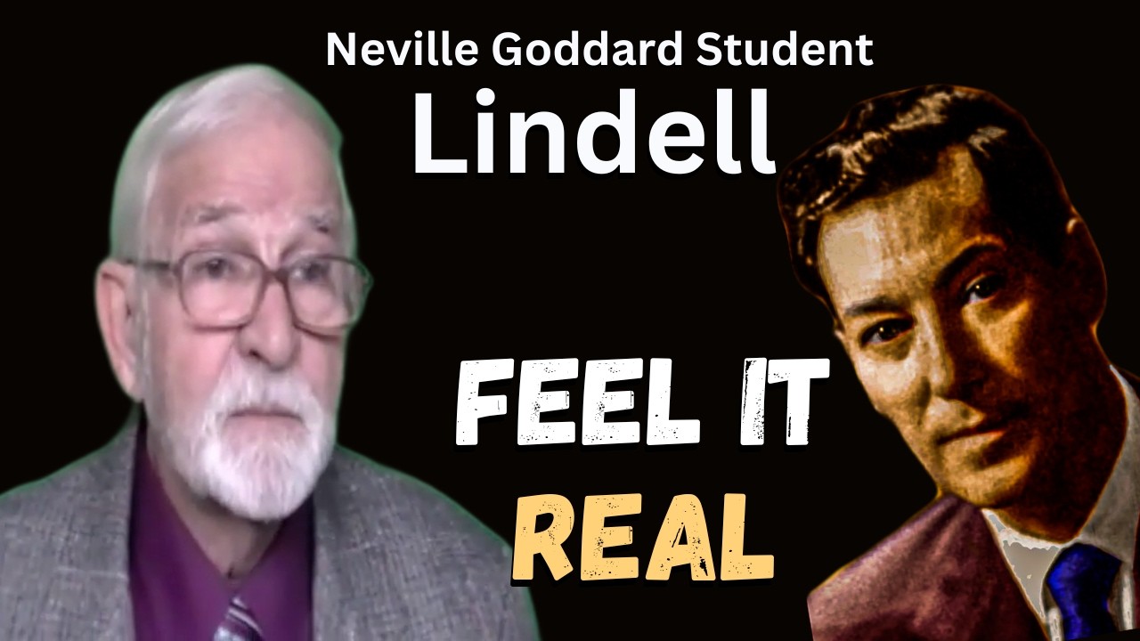 Neville Goddard Student LINDELL: Explaining How to FEEL IT REAL