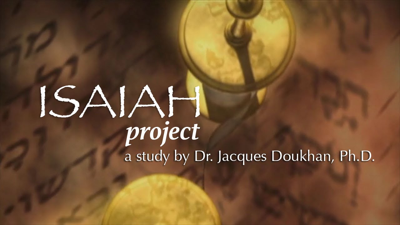 Isaiah Project - (1) Prince of Prophets - a study by Dr. Jacques Doukhan
