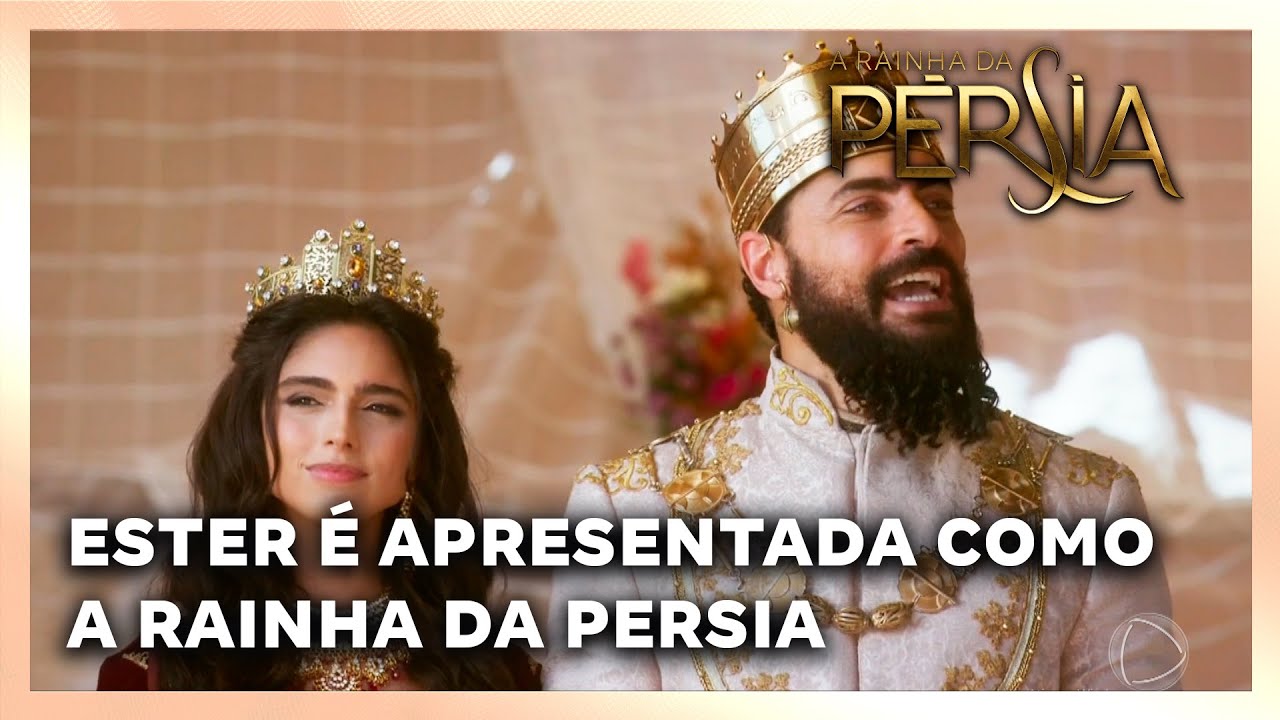 A RAINHA DA PERSIA - Melhores Momentos: Ester é apresentada como A Rainha da Persia