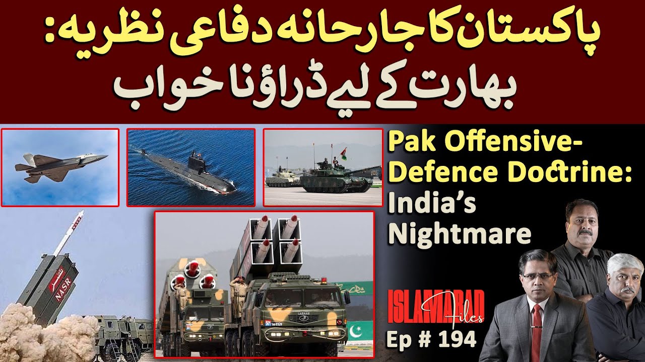 Pak Offensive-Defence Doctrine: India&rsquo;s Nightmare || Islamabad Files