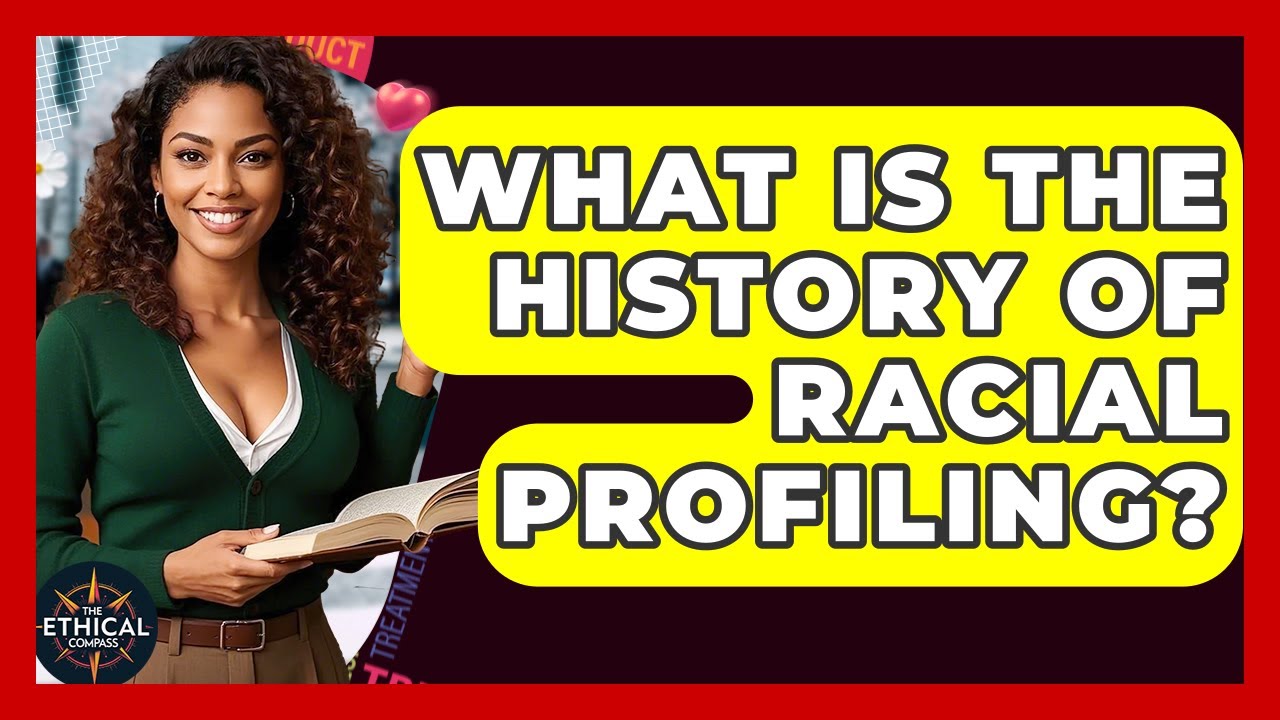 What Is The History Of Racial Profiling? - The Ethical Compass