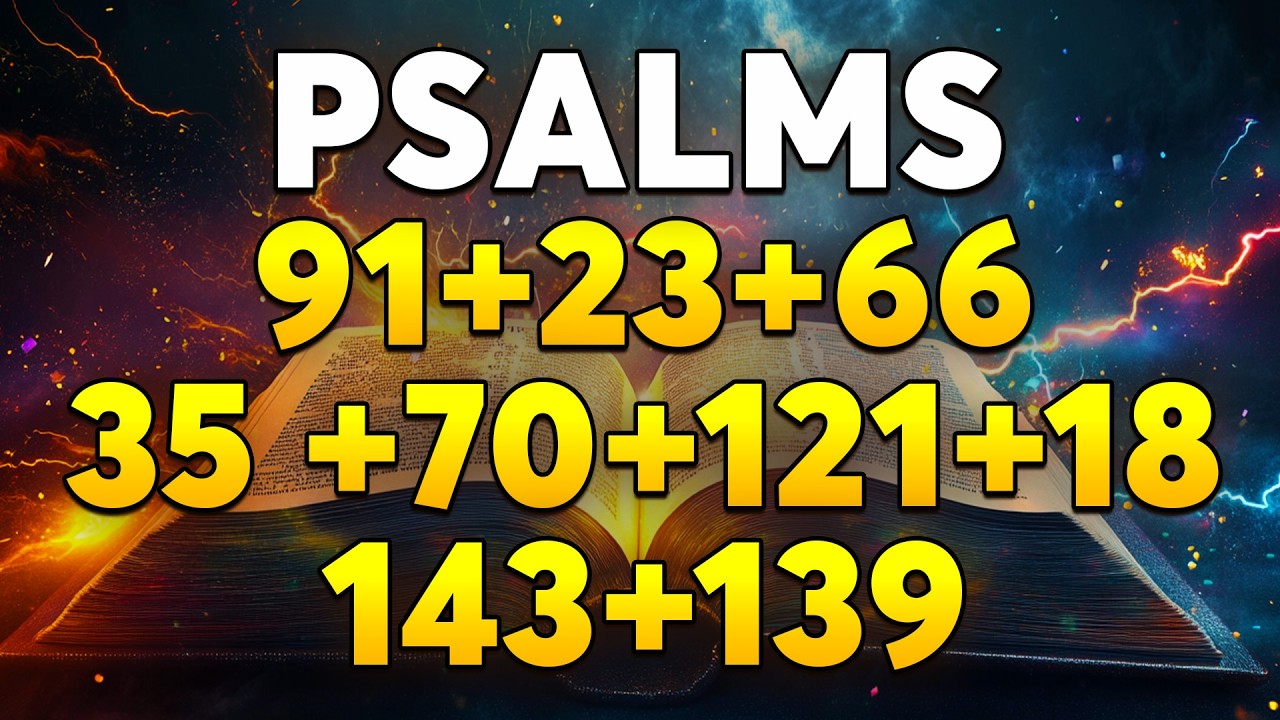 The MOST POWERFUL Psalms That Destroy Every Curse | Psalms 91, 23, 66 , 35 , 70, 121, 18, 143, 139
