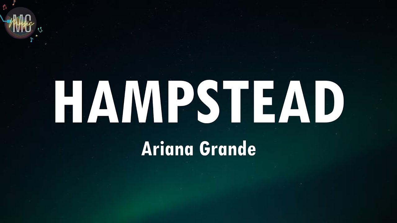 Ariana Grande - Hampstead (LYRICS)