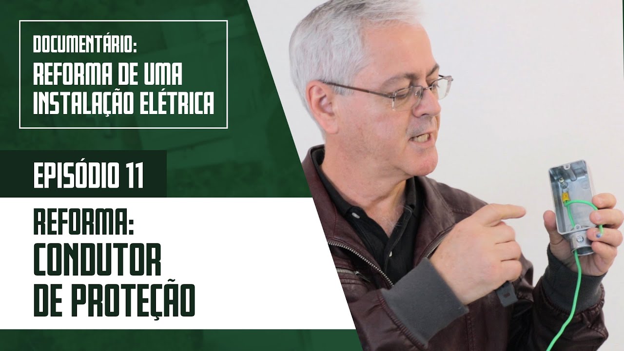 Ep. 11 - Reforma: Condutor de prote&ccedil;&atilde;o - Reforma de uma Instala&ccedil;&atilde;o El&eacute;trica &ndash; Document&aacute;rio