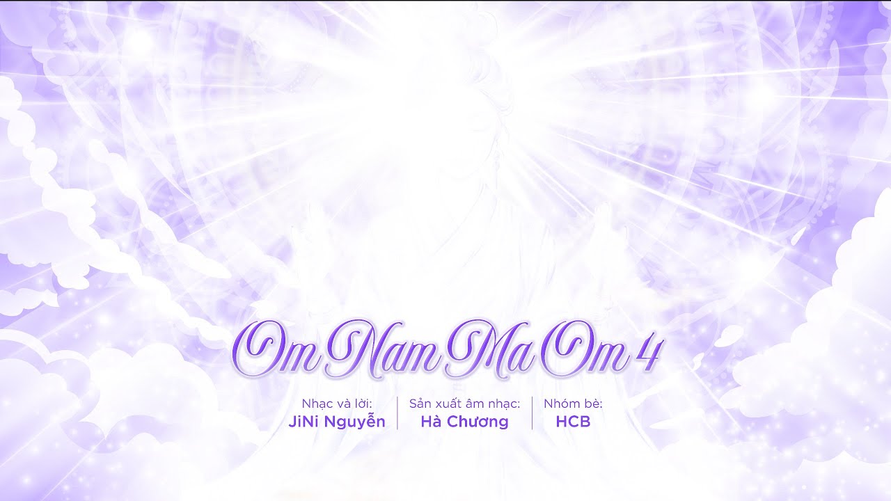 OM NAM MA OM 4 - PHIÊN BẢN TRÌ CHÚ ĐẶC BIỆT l GIÁC NGỘ TÂM NGUỒN