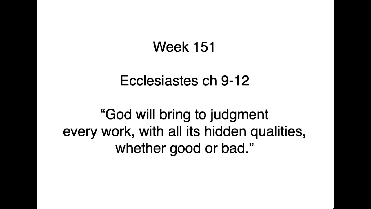 Week 151 -- Ecclesiastes ch 9-12