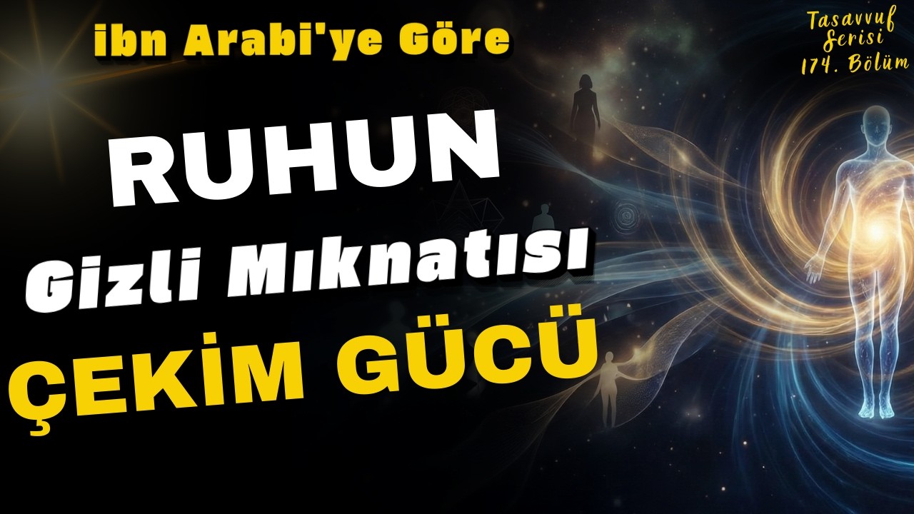 Neden Hep Aynı İnsanlarla Karşılaşıyorsun | İbn Arabi’nin Münasebet Sırrı | Çekim Gücü