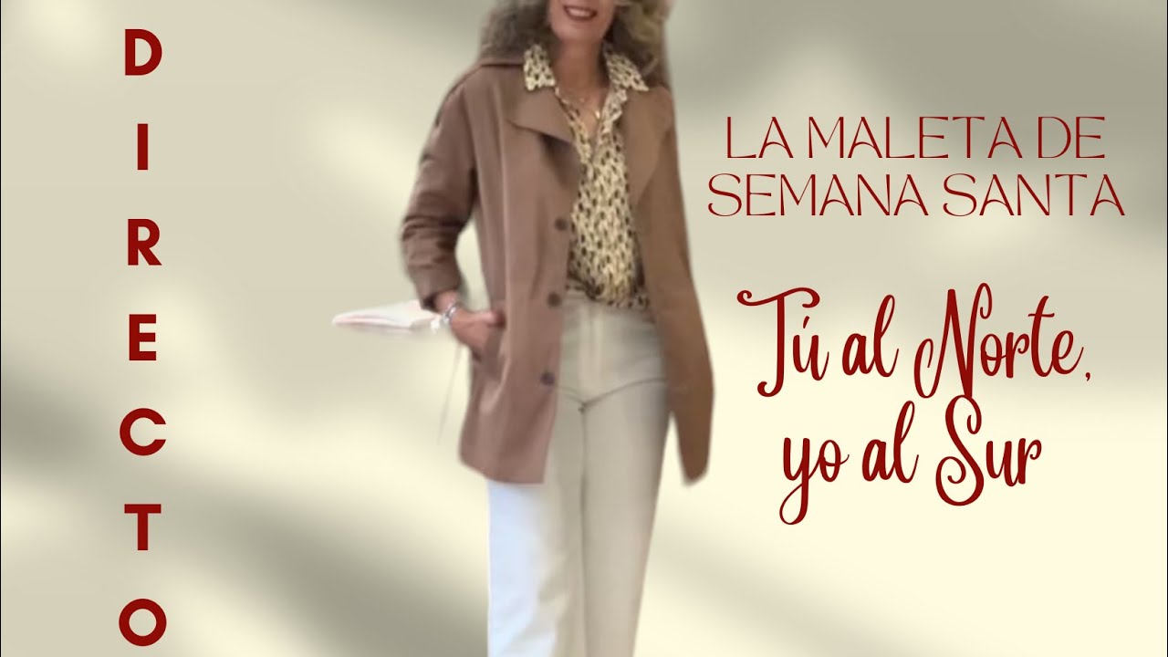 DIRECTO: La maleta de Semana Santa: Tú al Norte, yo al Sur con @lauramodagijon