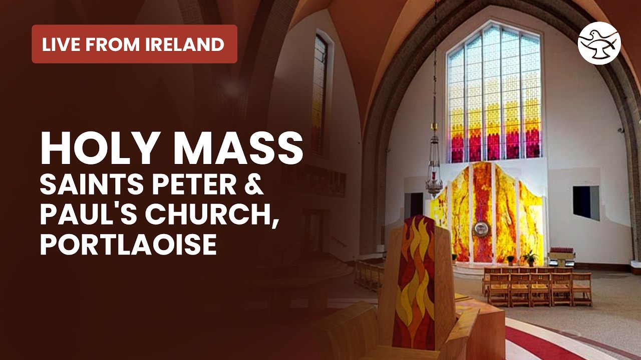 Holy Mass | Saints Peter & Paul&rsquo;s Church, Portlaoise | Live from Ireland.