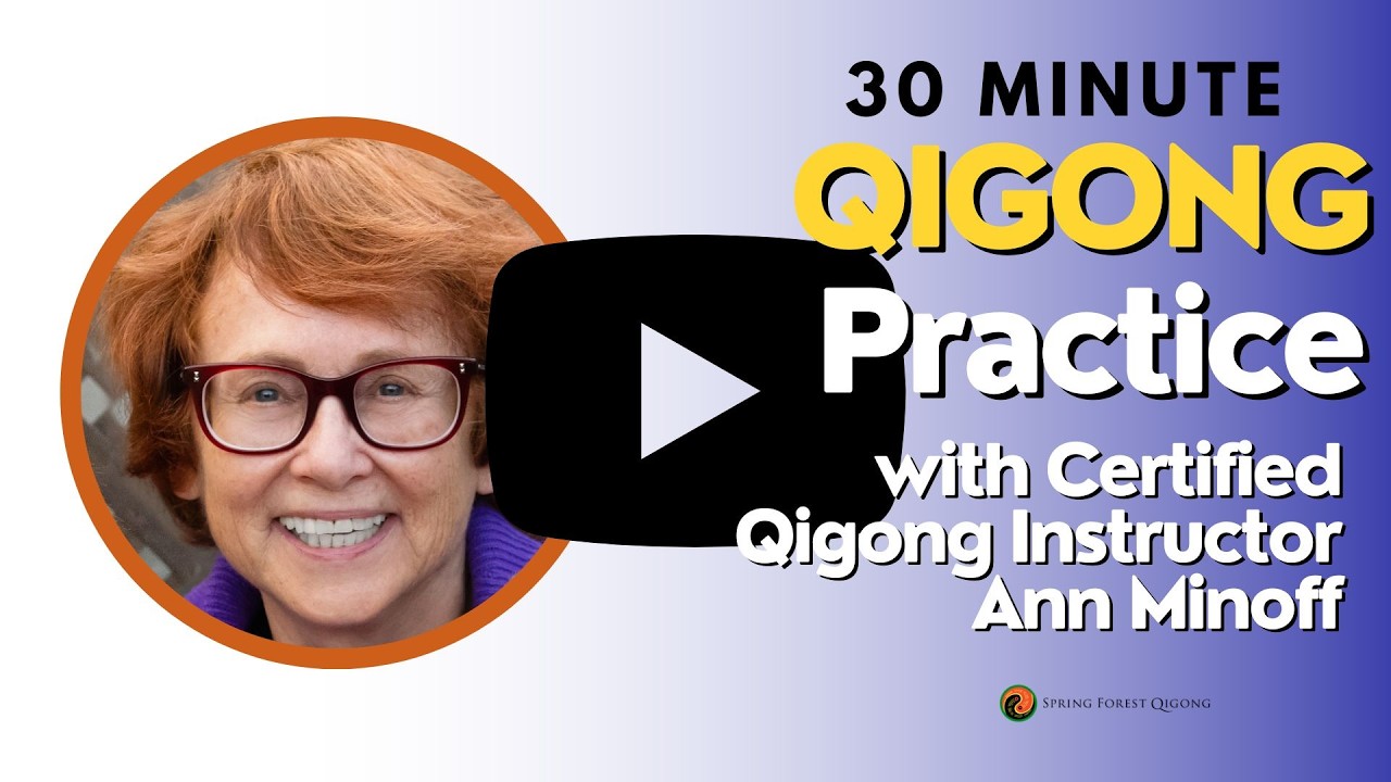 Qigong Practice with Certified Qigong Instructor Ann Minoff | Spring Forest Qigong Everyday