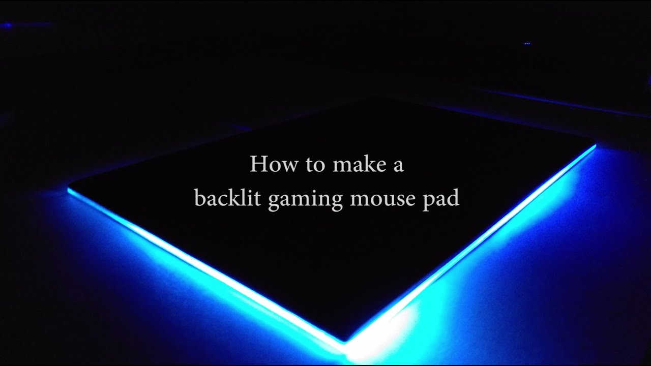 How to make an AWESOME backlit gaming mouse pad!