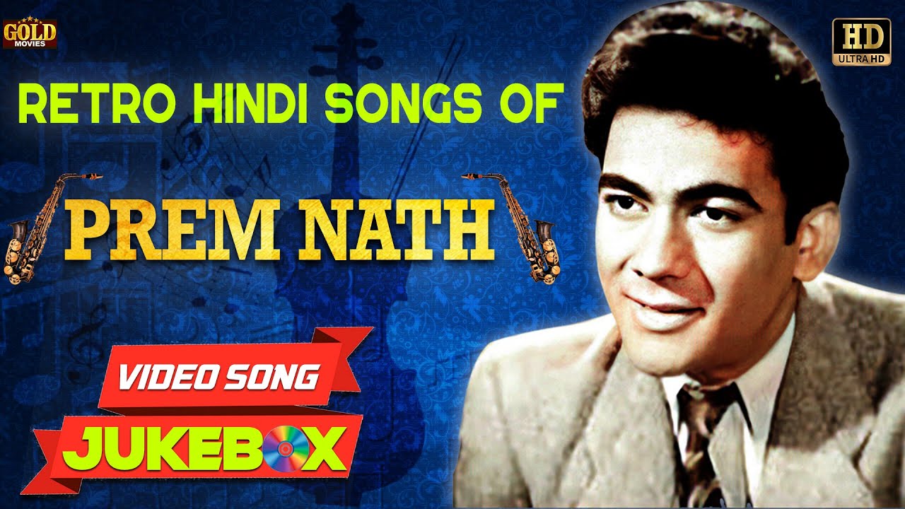 Retro Hindi Songs Jukebox  Of Prem Nath - Evergreen Hindi Songs | HD Video Songs Jukebox.