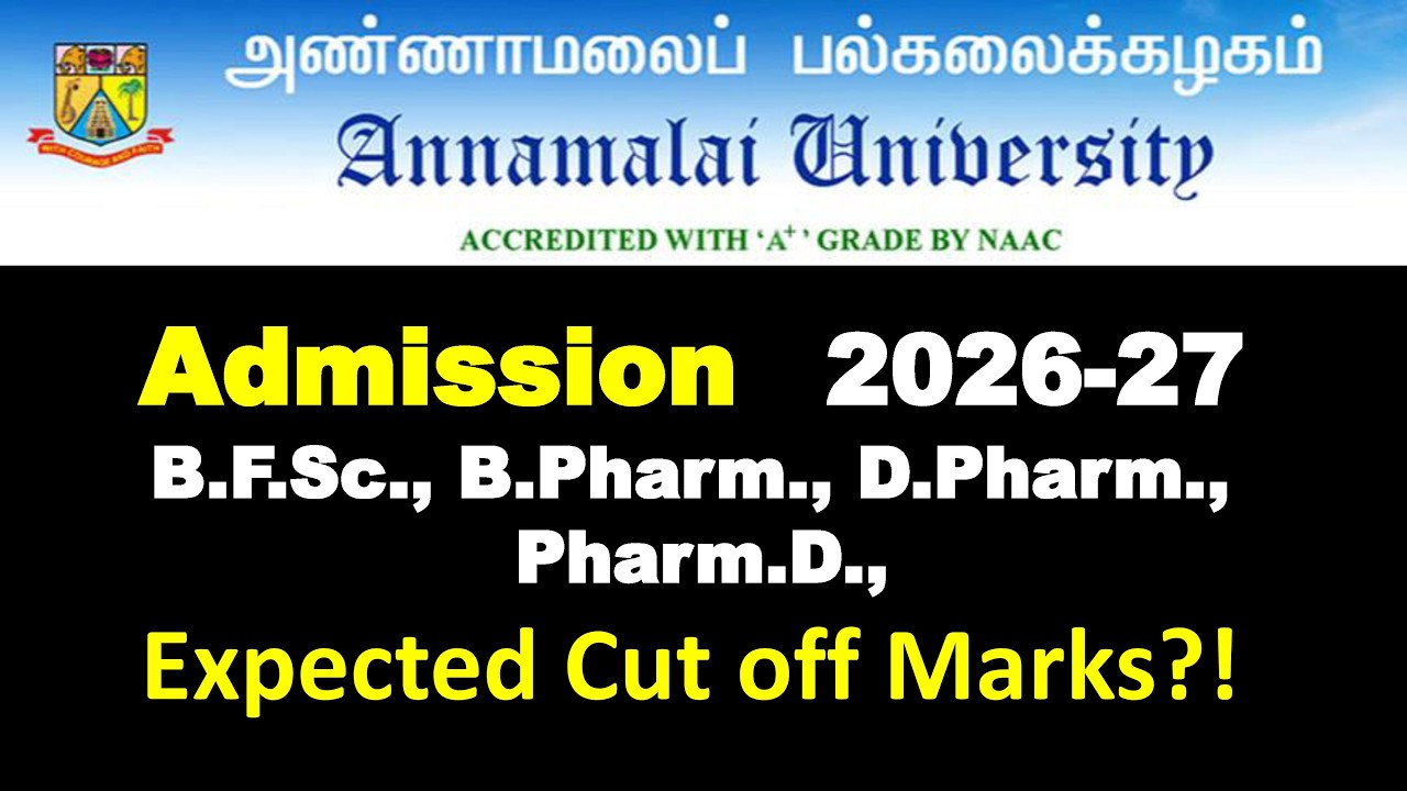ANNAMALAI UNIVERSITY | 2026-2027| BFSc | B.Pharm | D.Pharm | Pharm.D |  Expected Cut off marks