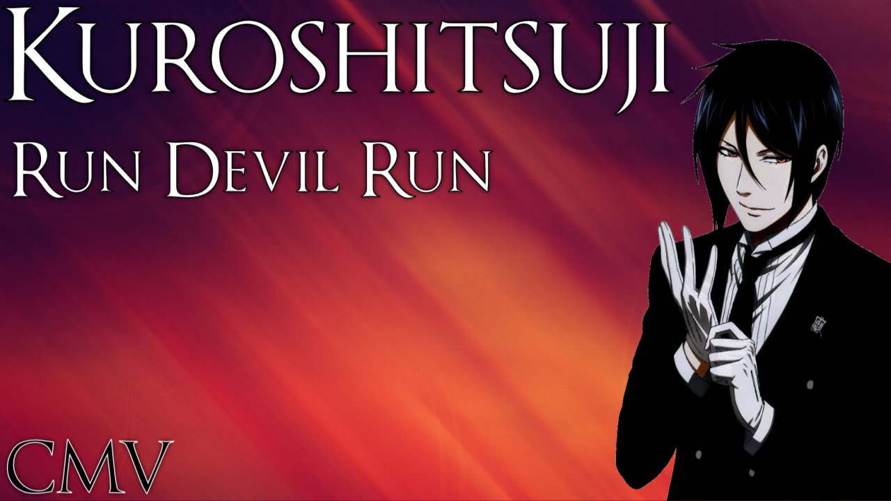 Kuroshitsuji - Run Devil Run - CMV
