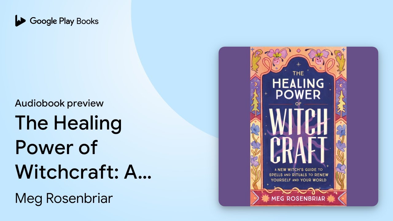 The Healing Power of Witchcraft: A New Witch's&hellip; by Meg Rosenbriar &middot; Audiobook preview