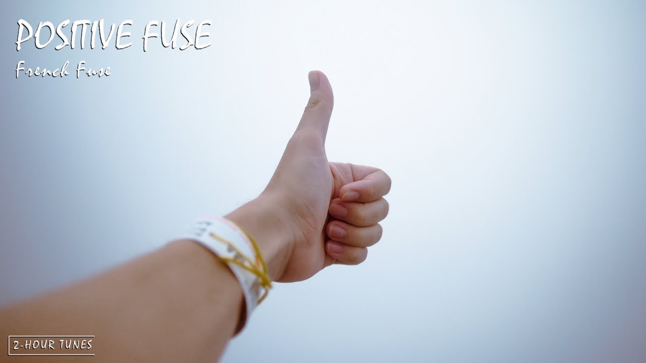 Positive Fuse - French Fuse | 2-hour tune | Endless loop