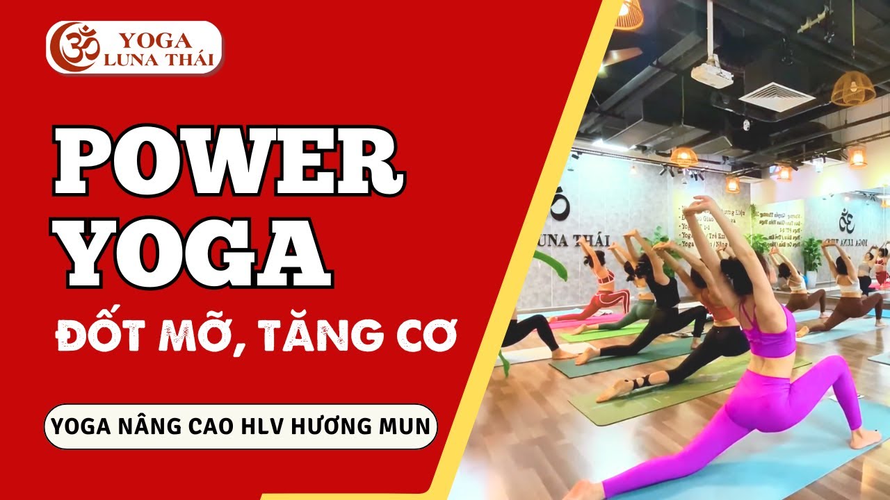 Power Yoga Đốt Mỡ & Tăng Cường Cơ Bắp, Sức Bền & Độ Linh Hoạt | Yoga Nâng Cao | HLV Hương Mun