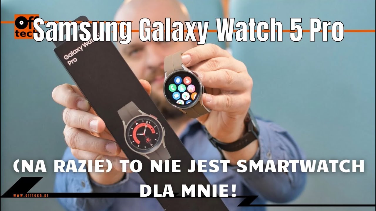 Samsung Galaxy Watch 5 Pro to świetny smartwatch, ale nie dla mnie! (TEST)