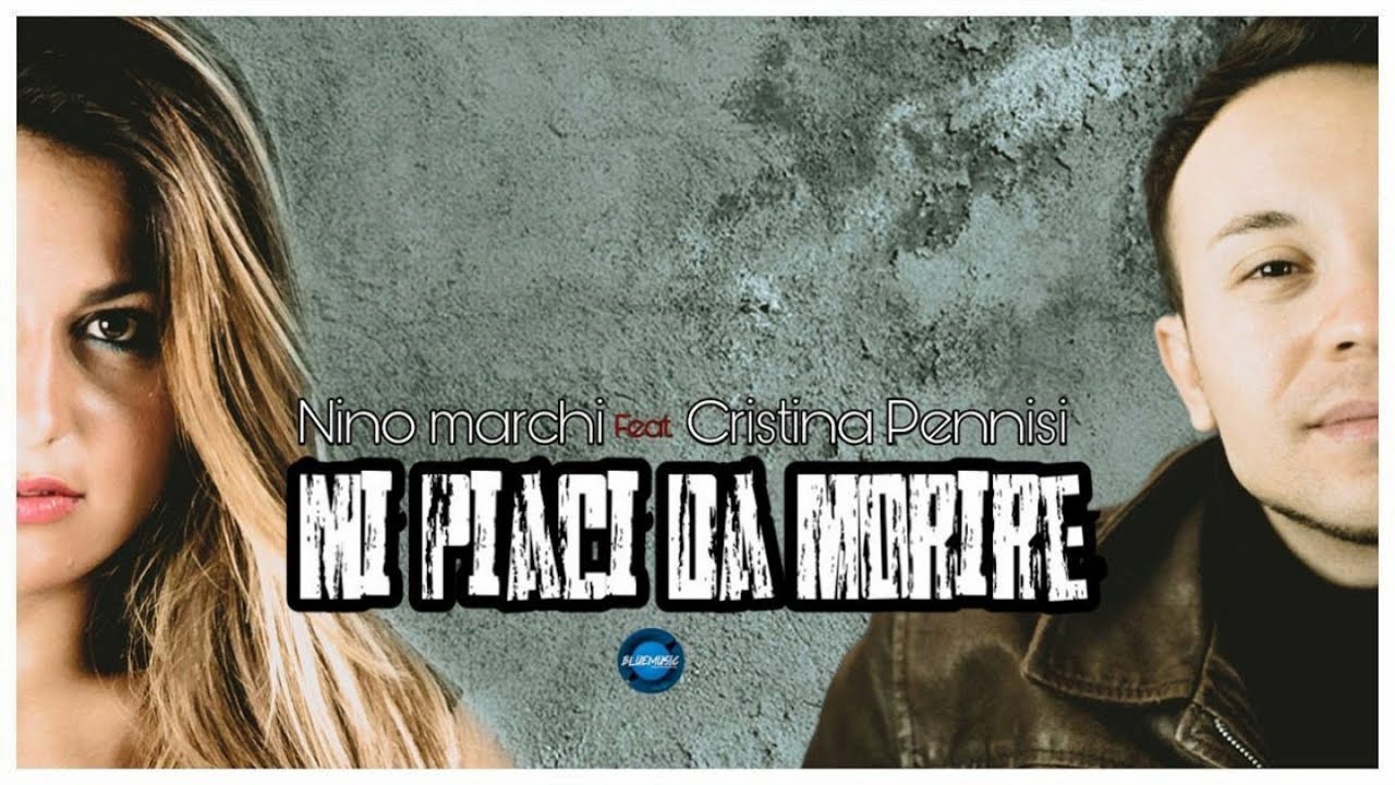 Nino Marchi Ft. Cristina Pennisi - Mi Piaci Da Morire (Video Ufficiale 2022)