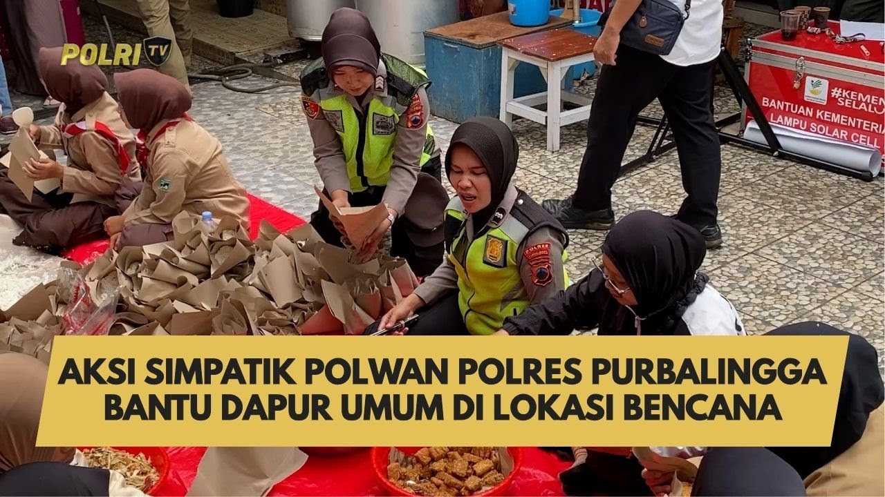 AKSI SIMPATIK POLWAN POLRES PURBALINGGA BANTU DAPUR UMUM DI LOKASI BENCANA
