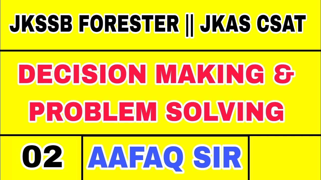 DECISION MAKING & PROBLEM SOLVING (02) by AAFAQ SIR - JKSSB FORESTER  csat  forester jkas upsc j&k