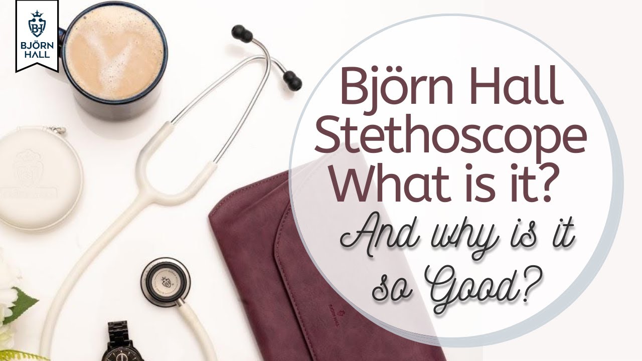 Björn Hall Stethoscope, What Is It and why is it so Good