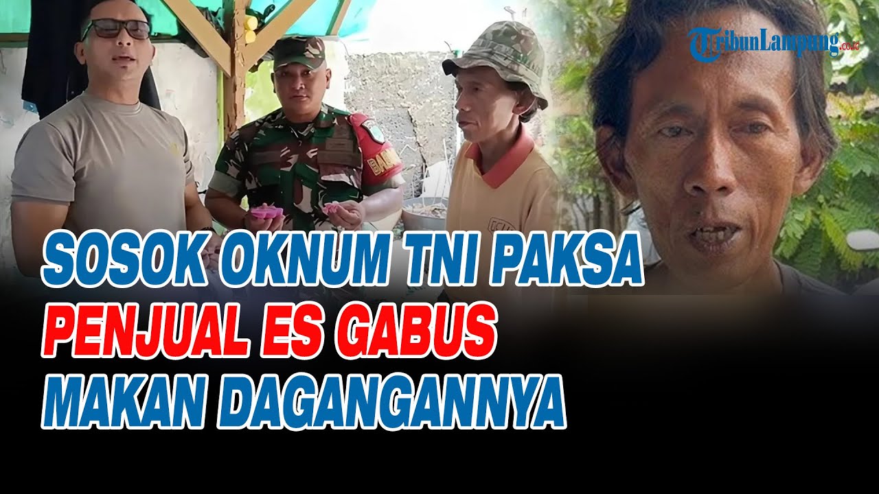 Terungkap Sosok Oknum TNI Paksa Penjual Es Gabus Makan Dagangannya Dituduh Pakai Spons Cuci