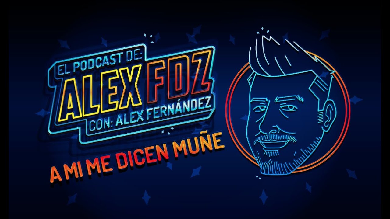 A mí me dicen Muñe - Ep.109 - El Podcast de Alex Fernández