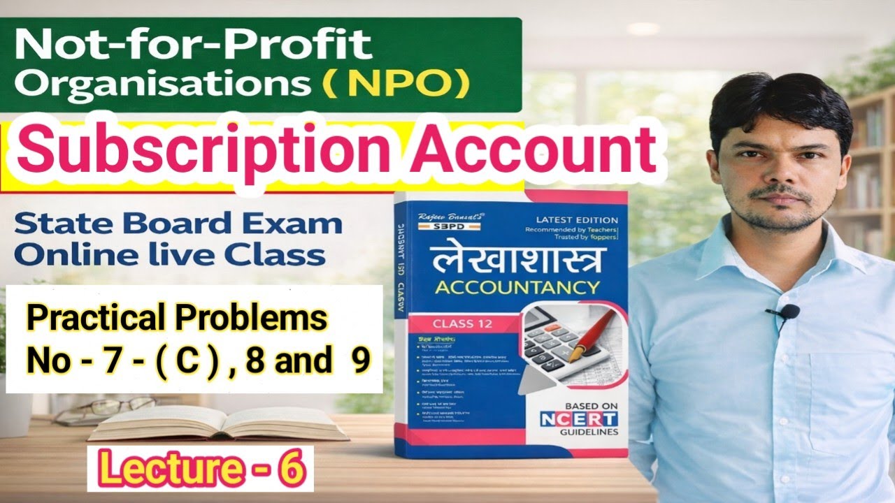 Not-for-Profit Organisations | Subscription Account | Practical Problems No - 7 ( C ) , 8 and 9 |
