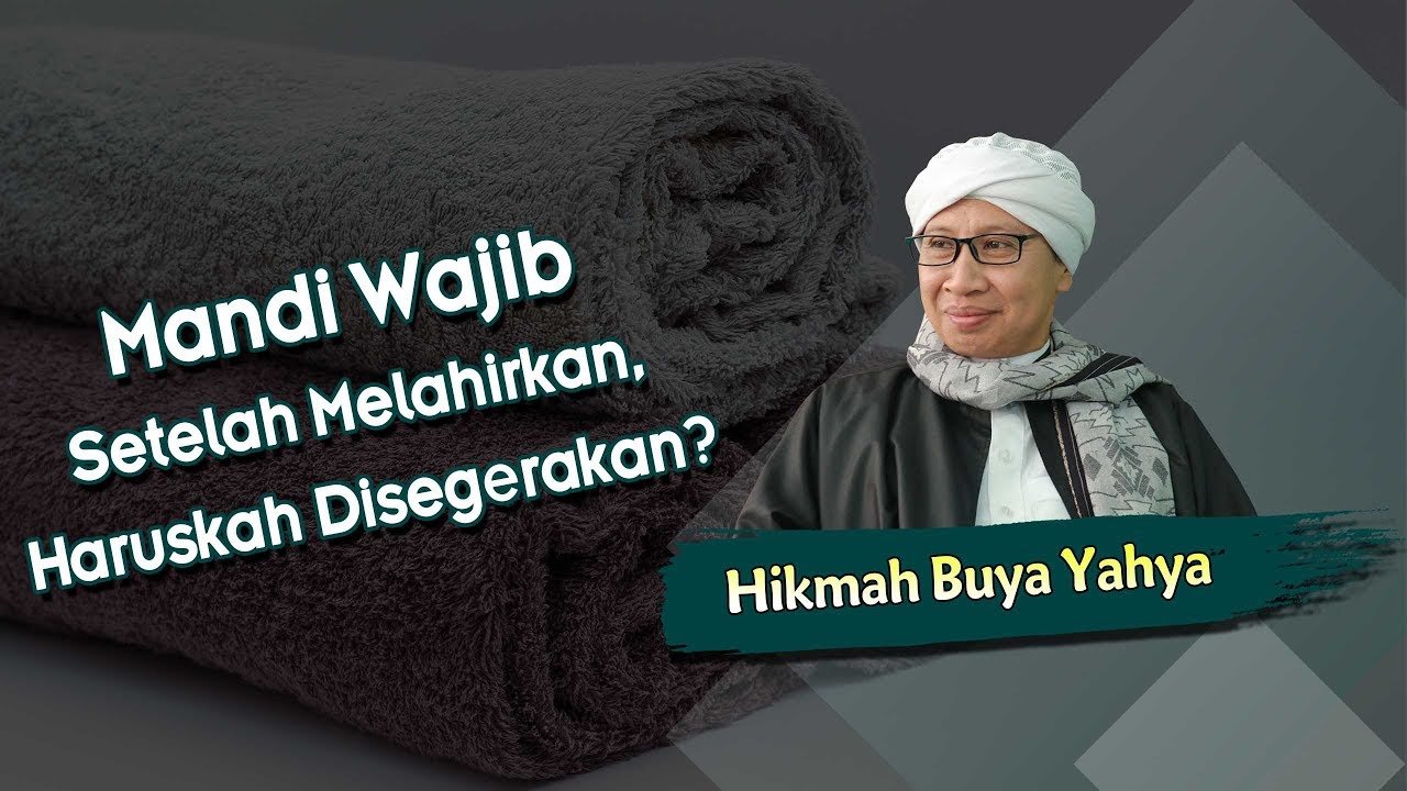 Mandi Wajib Setelah Melahirkan, Haruskah Disegerakan? - Hikmah Buya Yahya