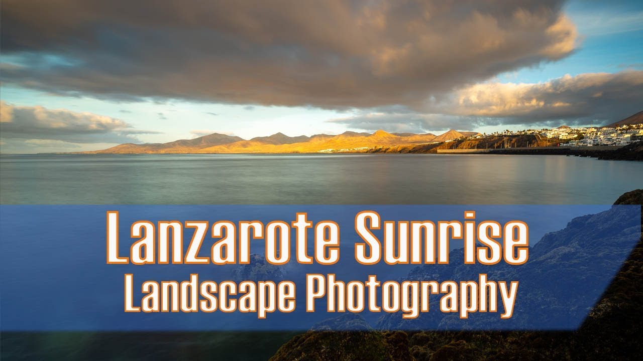 Landscape Photography - Sunrise In Lanzarote