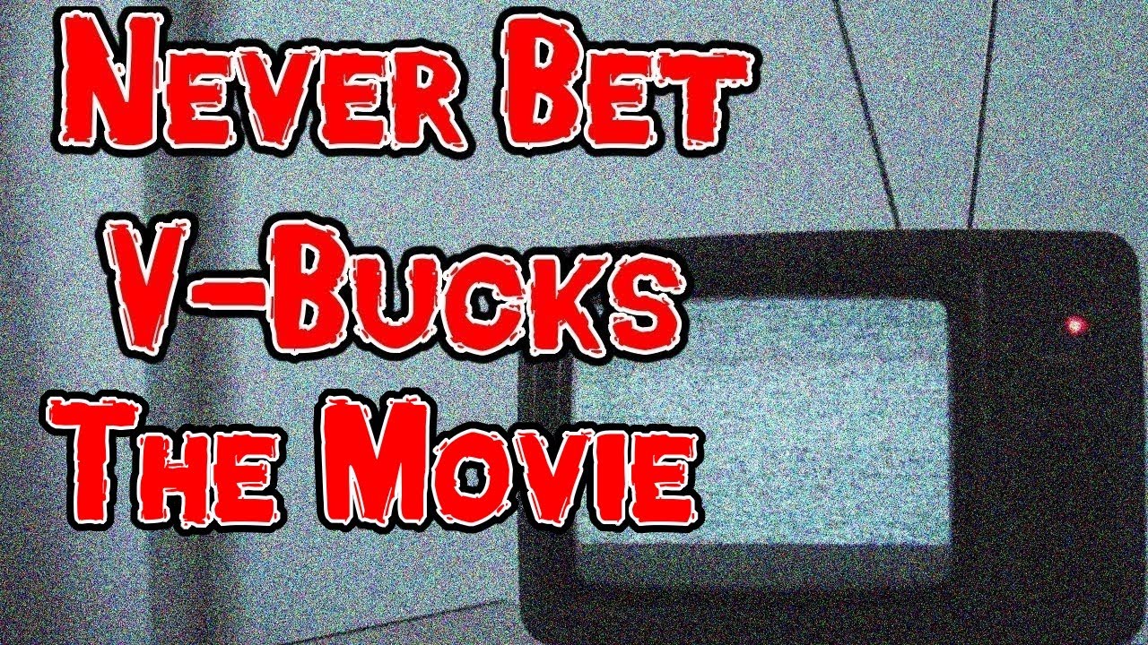 Never Bet V Bucks: The Movie Fortnite Horror Movie